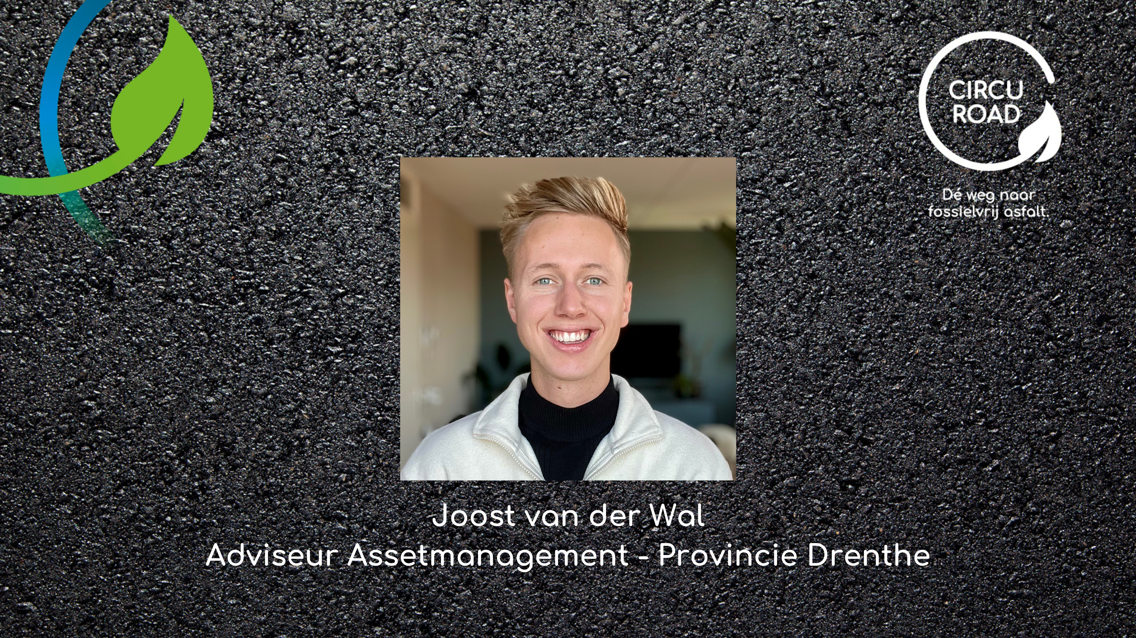 Interview met CIRCUROAD-deelnemer Joost van der Wal van Provincie Drenthe: “Staar je als opdrachtgever niet blind op onmogelijkheden; ga het gewoon proberen!”