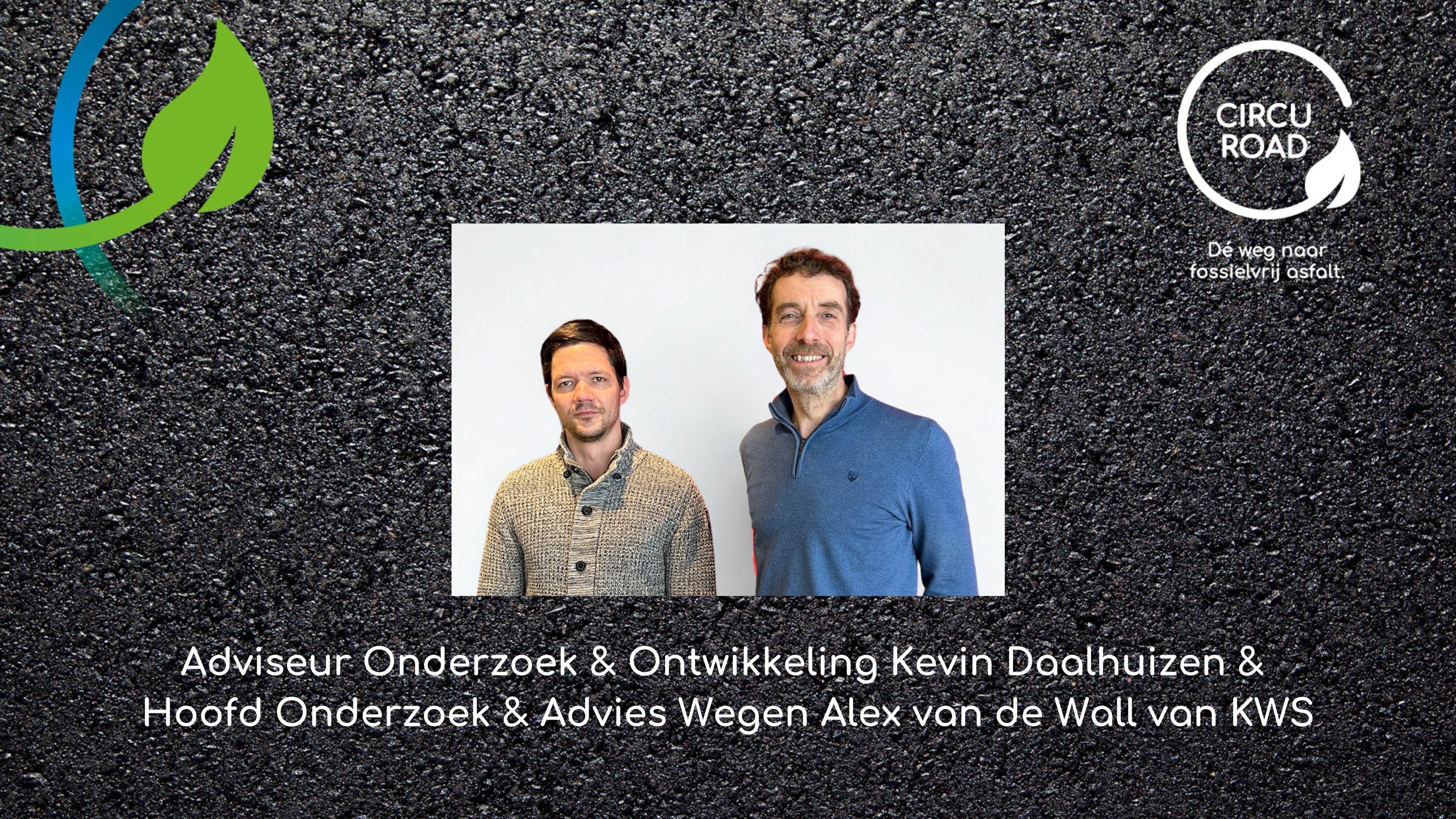 Interview met CIRCUROAD-deelnemers Alex van de Wall en Kevin Daalhuizen van KWS: “In een transitie moet je elkaar opzoeken en risico’s durven accepteren.”