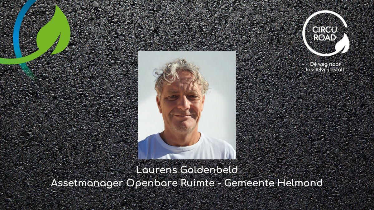 Interview met CIRCUROAD-deelnemer Laurens Goldenbeld van de gemeente Helmond: “Brede uitrol van biobased asfalt is het doel; ik ben trots dat we daaraan bijdragen.”