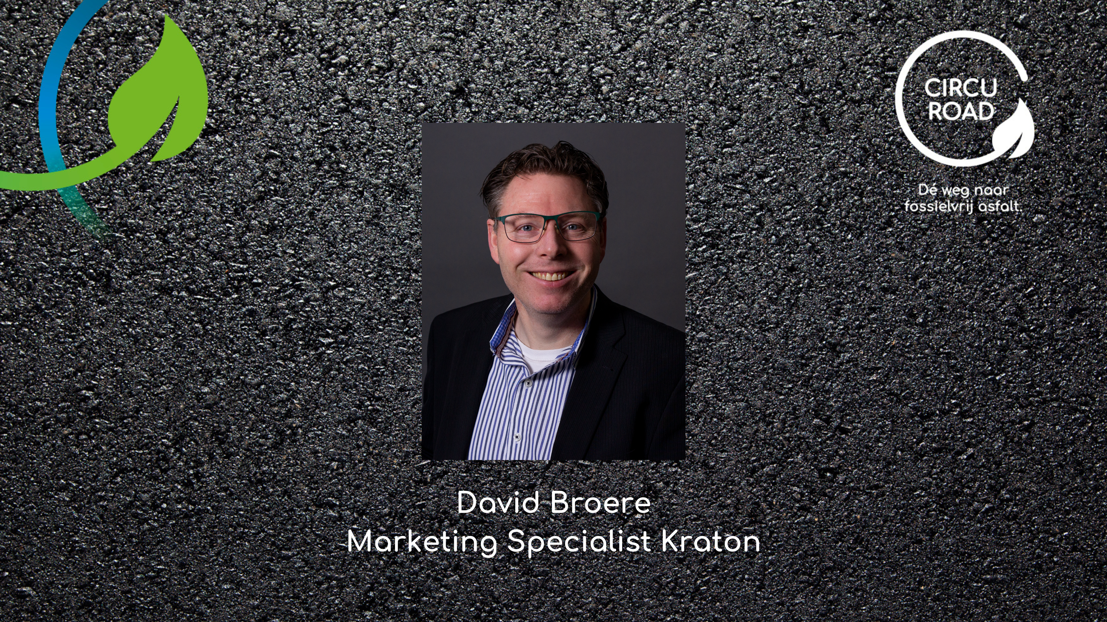 David Broere van Kraton: ”We kijken verder dan alleen het belang van onze eigen organisatie en werken samen met de hele keten aan de weg naar fossielvrij asfalt.”